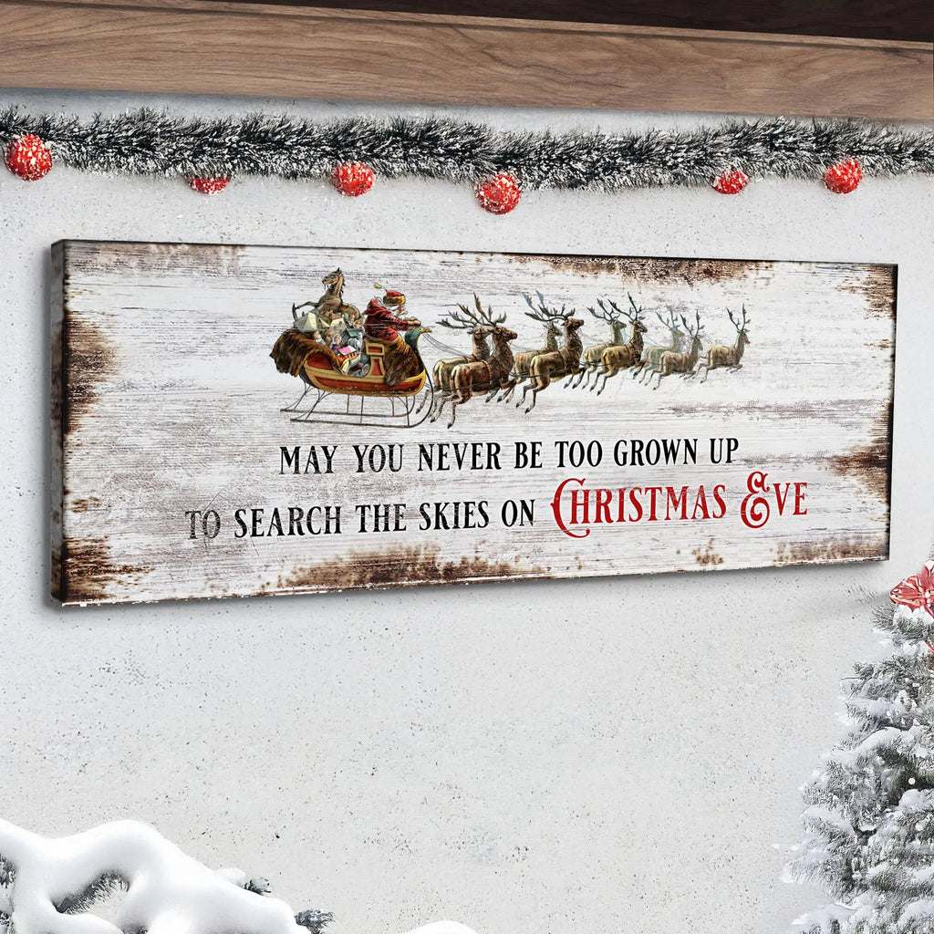 May You Never Be Too Grown Up To Search The Skies On Christmas Eve Sign II suitedtosucceed